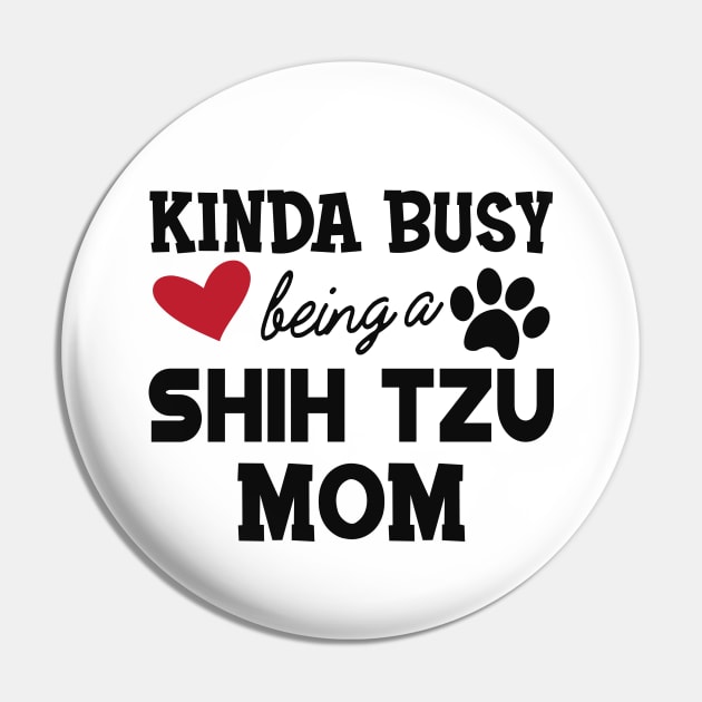 Shih Tzu Dog - Kinda busy being a shih tzu mom Pin by KC Happy Shop