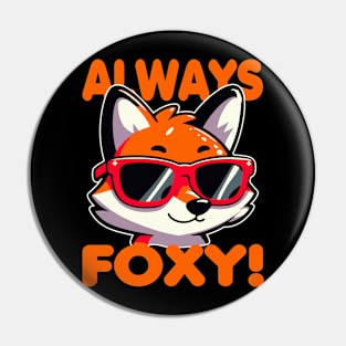 Always Foxy Funny Fox Pun Pin