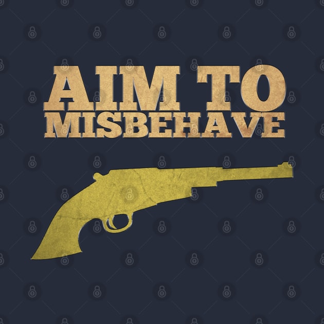 Aim To Misbehave by Sterling_Arts_Design