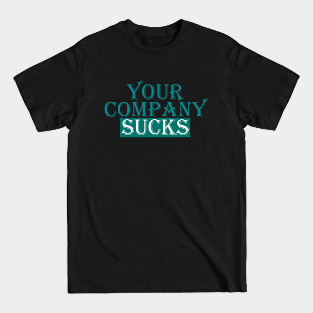 Disover Folksitt Review - Your Company Sucks - Sucks - T-Shirt