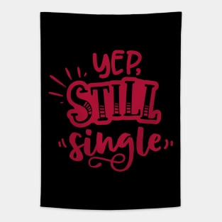 Yep Still Single Is A Valentine's Day Gifts Tapestry