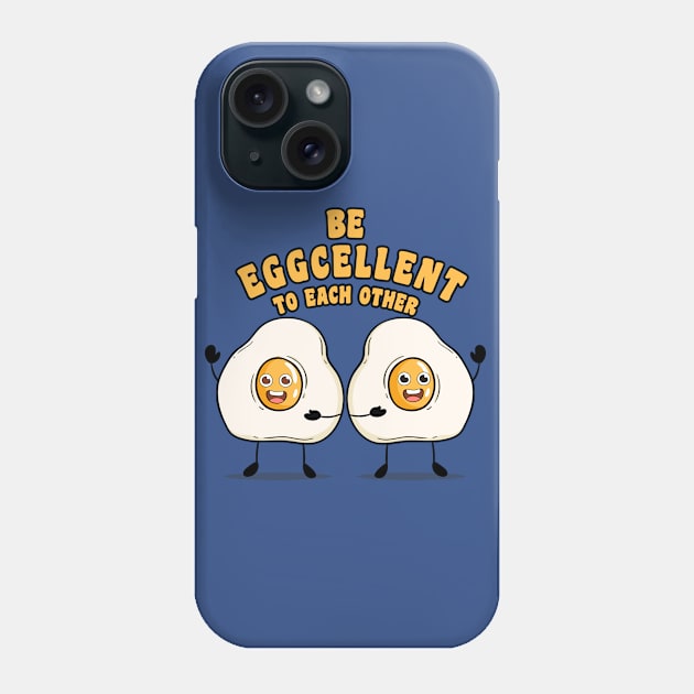 Be eggcellent to each other Phone Case by wookiemike