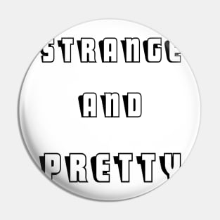 strange and pretty Pin
