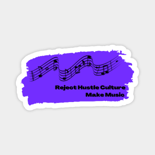 Reject Hustle Culture - Make Music (Violet) Magnet