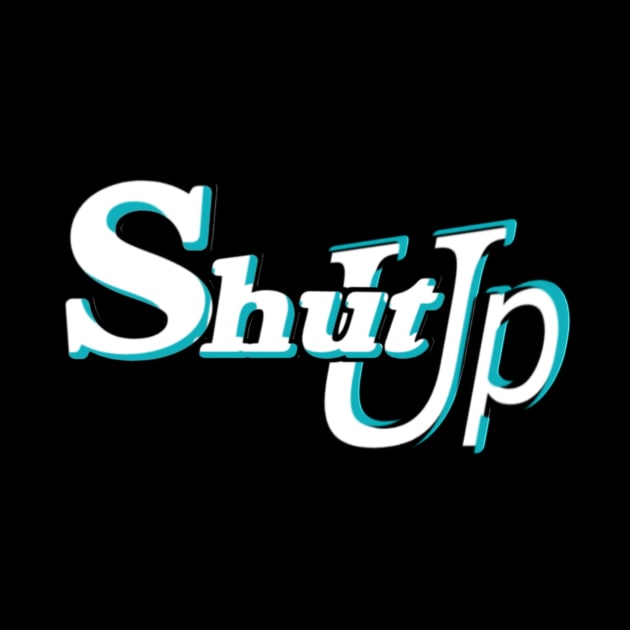 Shut up by AdiSHOP