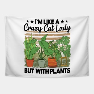 Crazy Cat Lady But With Plants Funny Plant Lovers Gift Gardening Mom Tapestry