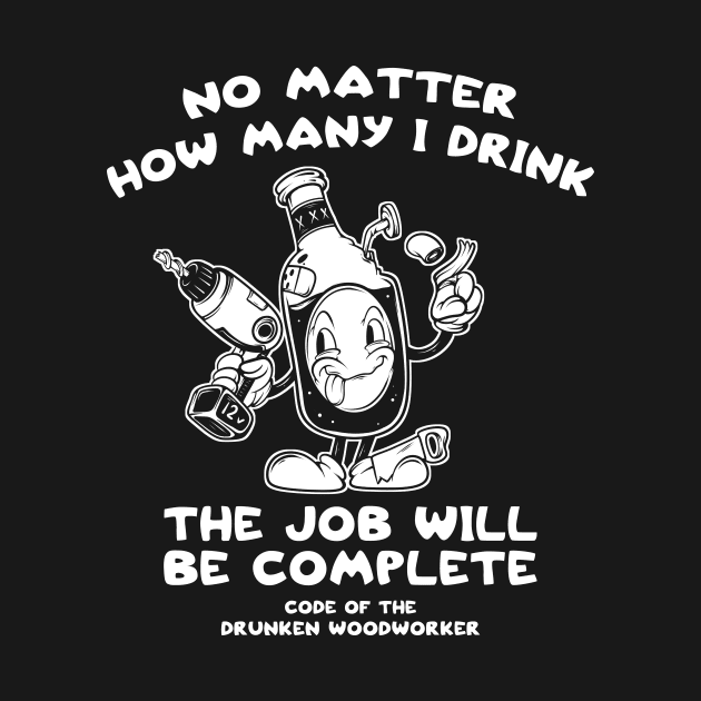 Drunk Woodworker Shirt Funny Drinking Woodworking Carpenter by SWIFTYSPADE