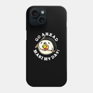 Go Ahead Maki My Day Cute Sushi PUn Phone Case