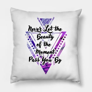 'Never Let the Beauty of the Moment Pass You By' Typography Design- Purple Background Pillow