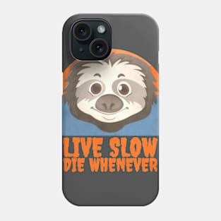 Live Slow Die Whenever Phone Case