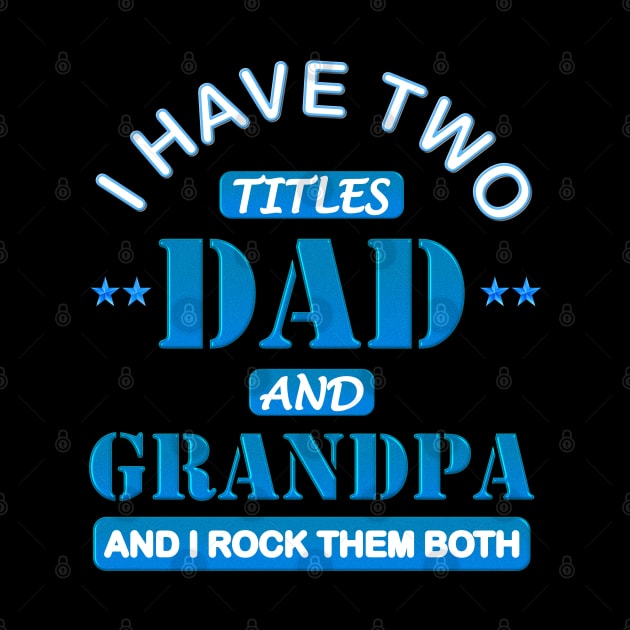 I Have Two Titles Dad And Grandpa, Happy Fathers Day, And I Rock Them Both, Funny Fathers Day, Fathers Day Gift Idea, Fathers Day Present, Fathers Birthday Gift, by DESIGN SPOTLIGHT