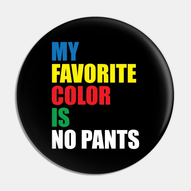 My Favorite Color Is No Pants Pin by teestaan