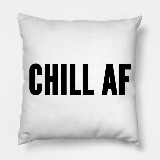 Cute - Chill As Fuck - Funny Joke Statement Slogan Cute Awesome Pillow by sillyslogans