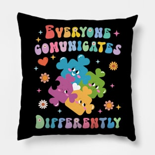 Everyone Communicates Differently Autism Awareness Month Gift For Women Pillow