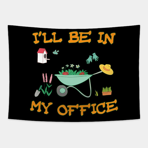 I'Ll Be In My Office Gardening Tapestry by Sink-Lux