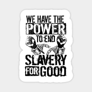 'The Power To End Slavery For Good' Human Trafficking Shirt Magnet