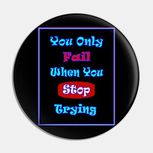 You Only Fail When You Stop Trying Sayings Print Pin