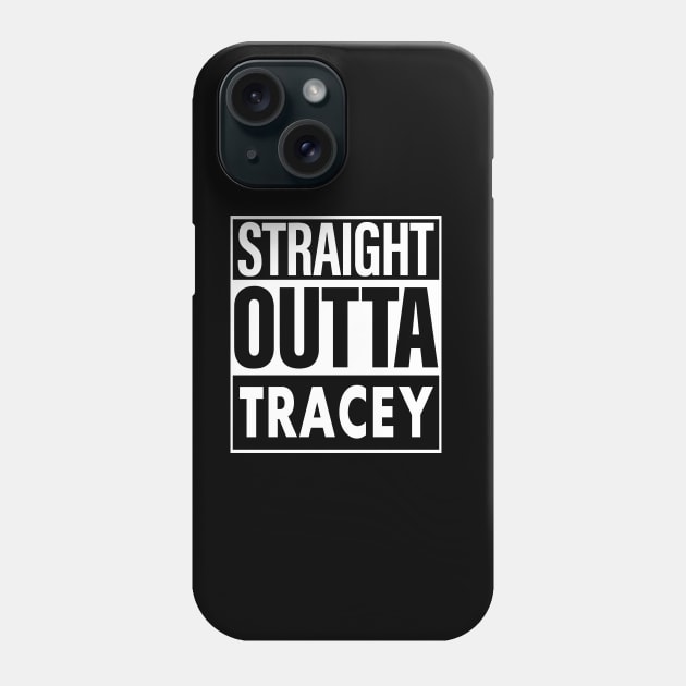 Tracey Name Straight Outta Tracey Phone Case by ThanhNga