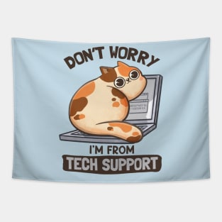 Don't Worry I'm From Tech Support - Cute Funny Cat Gift Tapestry