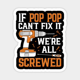 If Pop Pop Can't Fix It We're Screwed Funny Fathers Day Magnet