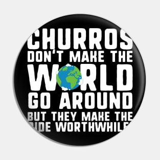 Funny Churros Phrase Mexican Food Lover Pin