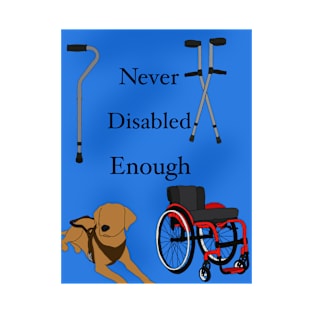 Never disabled enough T-Shirt