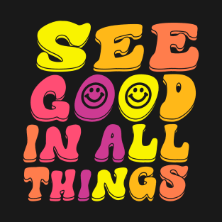 See Good In All Things T-Shirt