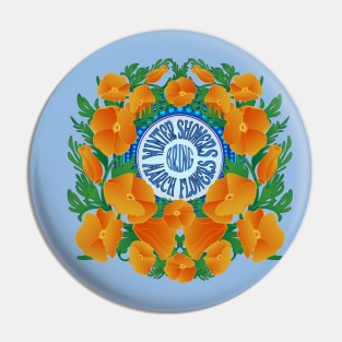 Winter Showers Bring March Flowers Poppy Wildflower Superbloom Pin