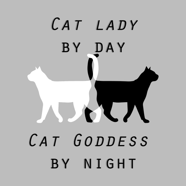 Cat Lady By Day Cat Goddess By Night by bluerockproducts