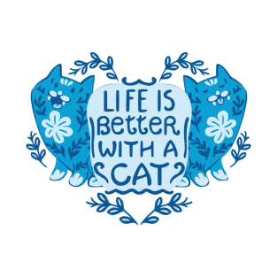 Life is better with a cat T-Shirt