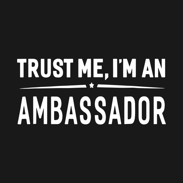 Trust Me I'm An Ambassador by ArchmalDesign
