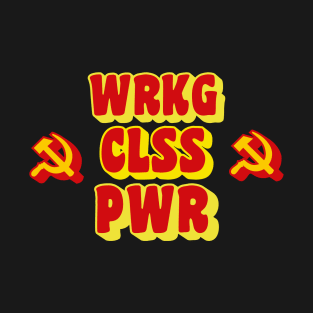 WRKG CLSS PWR (Working Class Power) T-Shirt