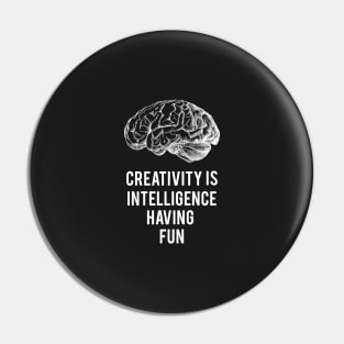 creativity is intelligence having fun Pin