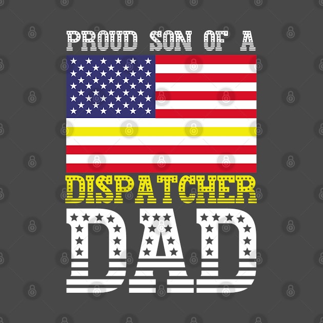 Proud Son Of A Dispatcher Dad 911 Dispatch Operator by Toeffishirts