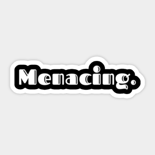 Menacing Stickers Teepublic