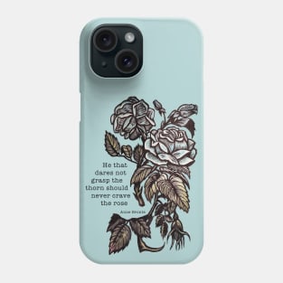 Anne Bronte - He Who Dares Not Grasp The Thorn Phone Case