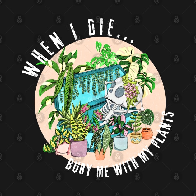 When I die, Bury me with my Plants by ACreativeMama