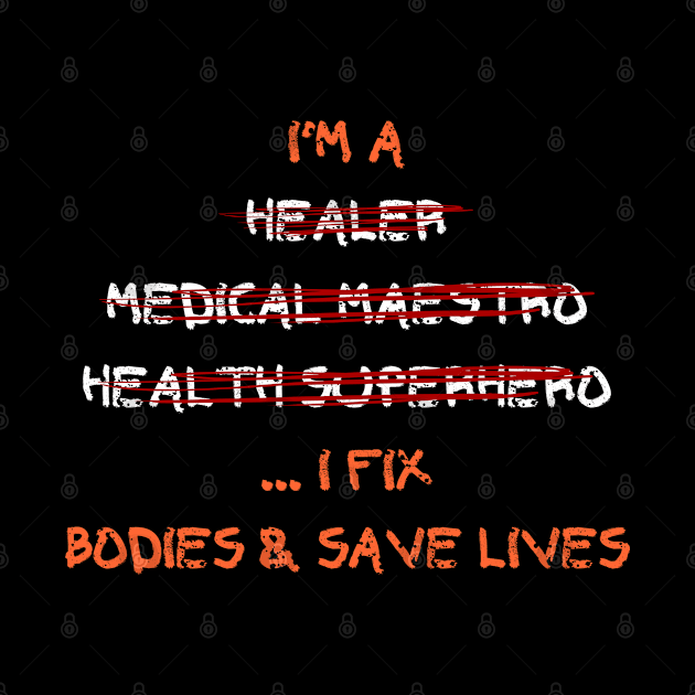 I'm a healer, medical maestro, health superhero... I fix bodies and save lives by Eldorado Store