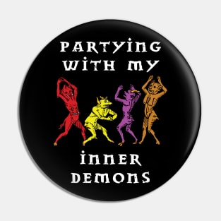 Partying with my Inner Demons Pin