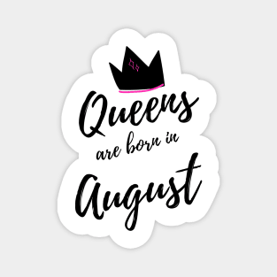 Queens are Born in August. Happy Birthday! Magnet