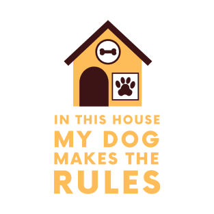 In this house my dog makes the rules T-Shirt
