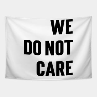 We Do Not Care v2 Tapestry