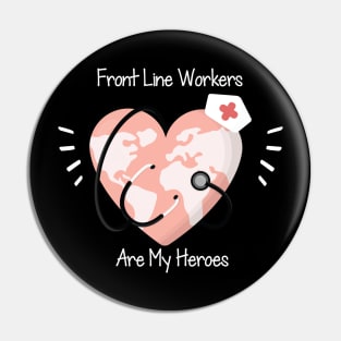 Front Line Workers Are My Heroes, Nurses Hospital Are My Hero,  Heart Hero For Nurse And Doctor Pin