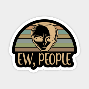 Alien Shirt Ew People Alien Magnet