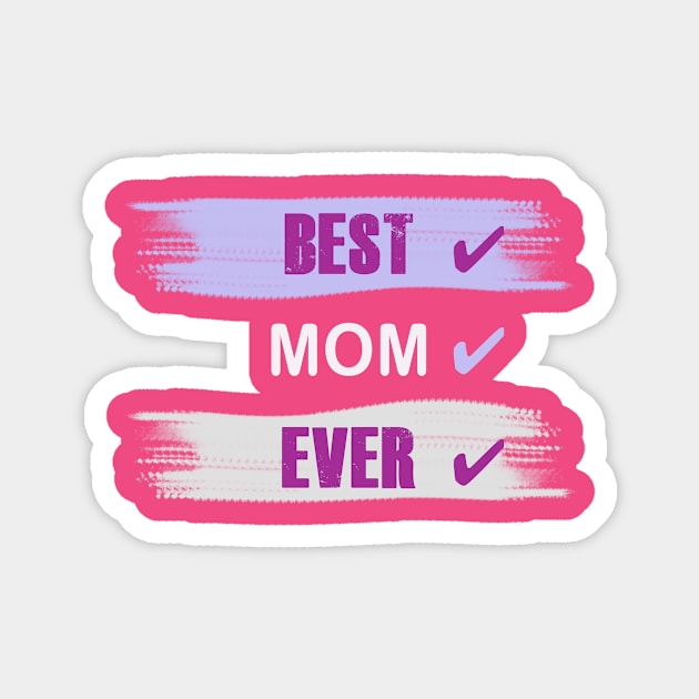 Best Mom Ever Magnet by AnjPrint