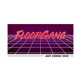 Floor Gang Gamer Anti Cringe 2020 T-Shirt