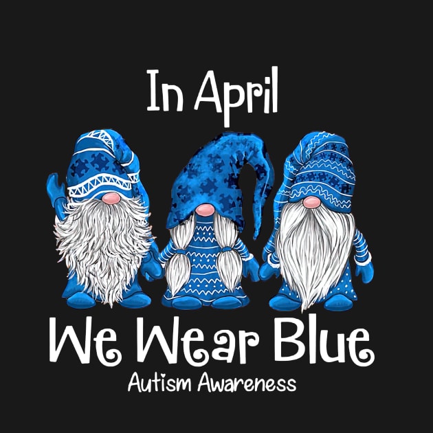 Gnome In April We Wear Blue Autism Awareness by Ripke Jesus