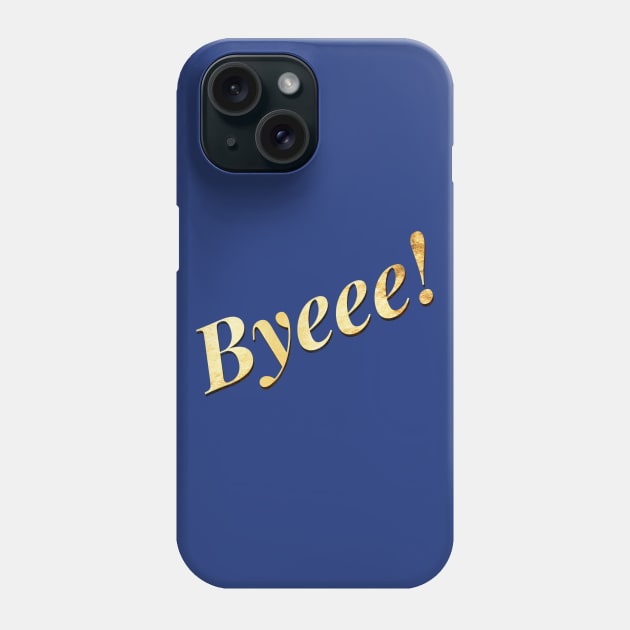 Byeee Phone Case by JasonLloyd