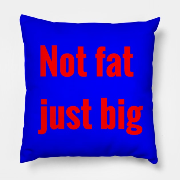 not fat, just big Pillow by futurionism