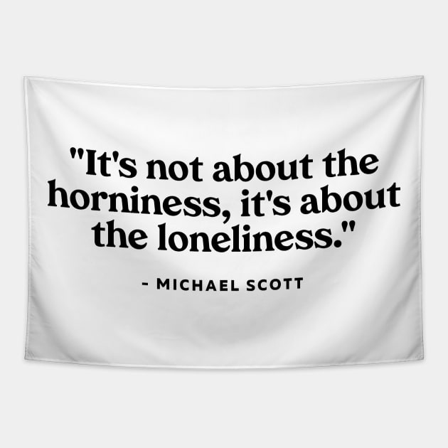 It's not about the horniness, it's about the loneliness Tapestry by YDesigns